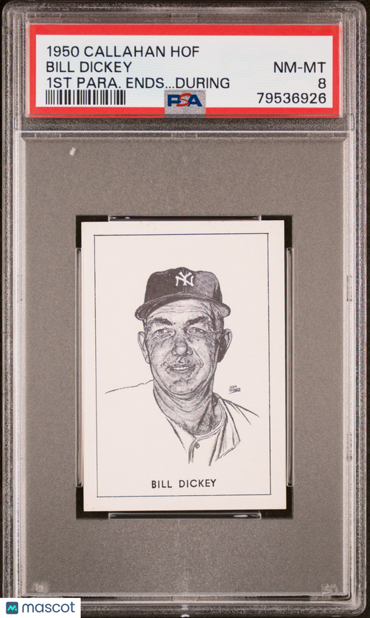 1950-56 Callahan Hall Of Fame Bill Dickey 1st Para. Ends.. . During PSA 8